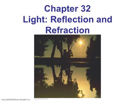 Chapter 32 Light: Reflection and Refraction