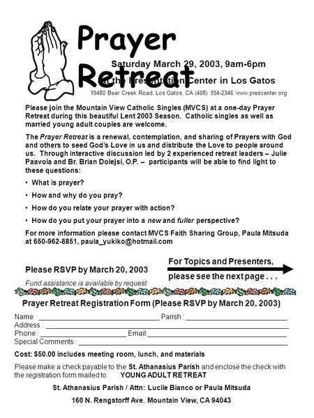 Prayer Retreat Saturday March 29, 2003, 9am-6pm at the Presentation Center in Los Gatos 19480 Bear Creek Road, Los Gatos, CA (408) 354-2346 www.prescenter.org.