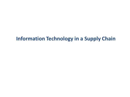 Information Technology in a Supply Chain