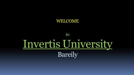 WELCOME to Invertis University Bareily TO Experience the Joy of Learning While Enjoying Other Charms of Life Too & Earn Your Degree – Effortlessly (As.