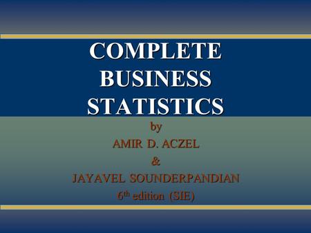 16-1 COMPLETE BUSINESS STATISTICS by AMIR D. ACZEL & JAYAVEL SOUNDERPANDIAN 6 th edition (SIE)