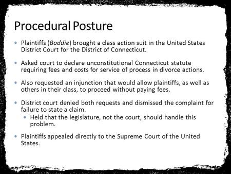 Plaintiffs (Boddie) brought a class action suit in the United States District Court for the District of Connecticut. Asked court to declare unconstitutional.