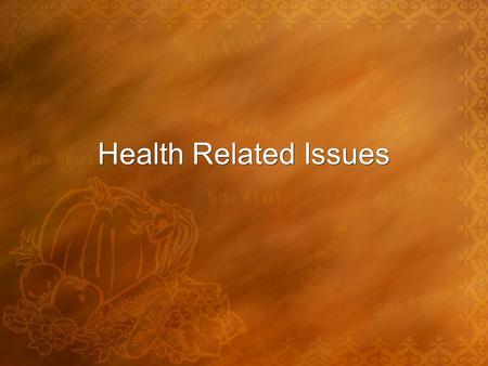 Health Related Issues. 1.Sleep problems 2.Elimination problems 3.Chronic Illnesses 1.Sleep problems 2.Elimination problems 3.Chronic Illnesses.