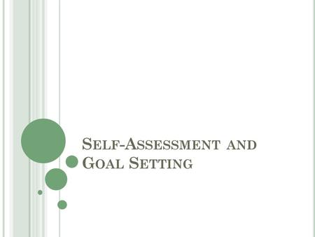 S ELF -A SSESSMENT AND G OAL S ETTING. O PENING T HOUGHTS “A child must have some version of, ‘Yes, I imagine I can do this.’ And a teacher must also.