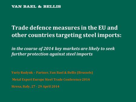 Trade defence measures in the EU and other countries targeting steel imports: in the course of 2014 key markets are likely to seek further protection against.