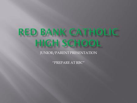 JUNIOR/PARENT PRESENTATION “PREPARE AT RBC”  GUIDANCE DEPARTMENT  Mark DeVoe –Director  Mindy Fellingham-Counselor  Pat Hendricks-Counselor  Kelly.