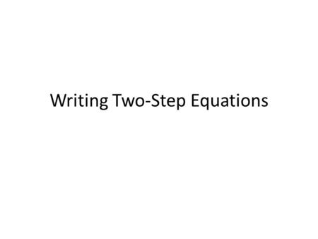 Writing Two-Step Equations