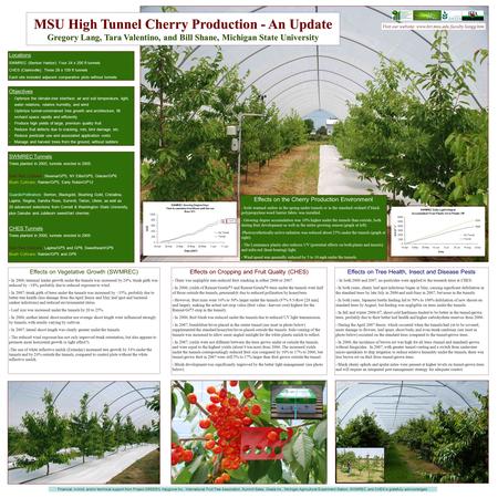 MSU High Tunnel Cherry Production - An Update Gregory Lang, Tara Valentino, and Bill Shane, Michigan State University MSU Tree Fruit Research Locations.