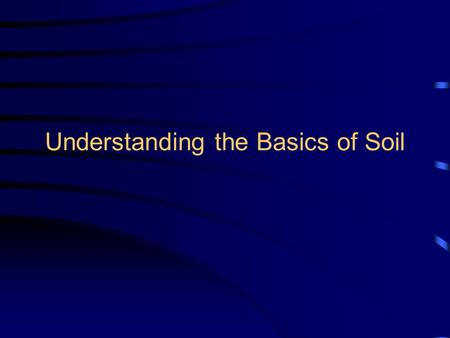 Understanding the Basics of Soil Soil Defined I. A naturally occurring mixture of minerals, organic matter and air which has a definite structure and.