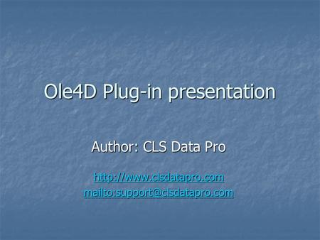 Ole4D Plug-in presentation Author: CLS Data Pro