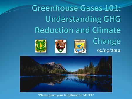 02/09/2010 *Please place your telephone on MUTE*.