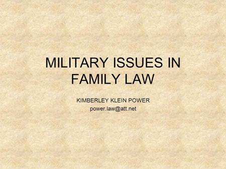 MILITARY ISSUES IN FAMILY LAW KIMBERLEY KLEIN POWER