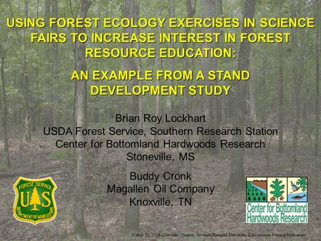 USING FOREST ECOLOGY EXERCISES IN SCIENCE FAIRS TO INCREASE INTEREST IN FOREST RESOURCE EDUCATION: AN EXAMPLE FROM A STAND DEVELOPMENT STUDY Brian Roy.