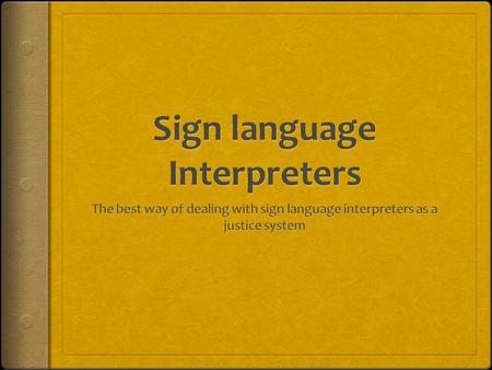 Best practices concering sign language  Introduction  Some history  Deaf culture and the interpreter  Sign language, something goes wrong  What do.