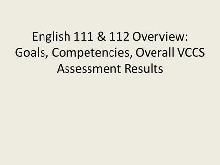 ENG 111 & 112: Goals Overview English 111 & 112 use an integrated reading/writing approach to develop students’ critical thinking and analytical writing.