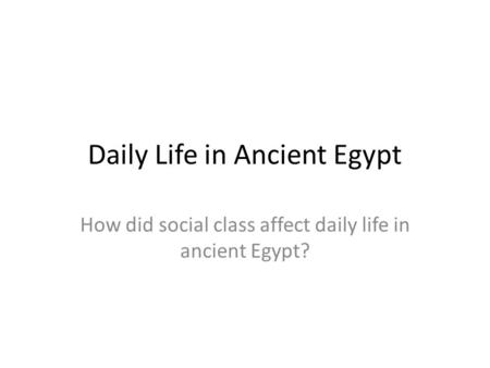 Daily Life in Ancient Egypt