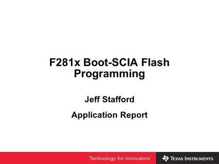 F281x Boot-SCIA Flash Programming Jeff Stafford Application Report.