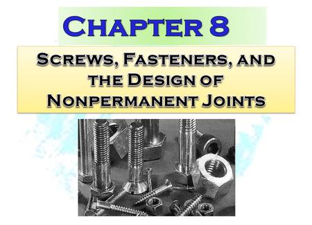 Screws, Fasteners, and the Design of Nonpermanent Joints