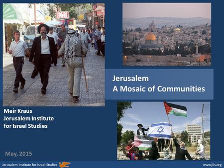 Jerusalem Institute for Israel Studieswww.jiis.org May, 2015 Meir Kraus Jerusalem Institute for Israel Studies Jerusalem A Mosaic of Communities.