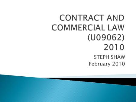 STEPH SHAW February 2010.  10 credits  Unit co-ordinator: Steph Shaw  Lecturer: Steph Shaw  Aims: develop an understanding of the legal liabilities.