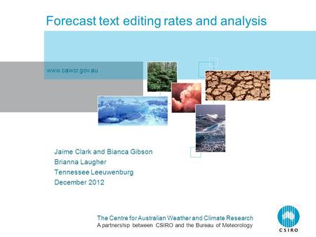 The Centre for Australian Weather and Climate Research A partnership between CSIRO and the Bureau of Meteorology Forecast text editing rates and analysis.