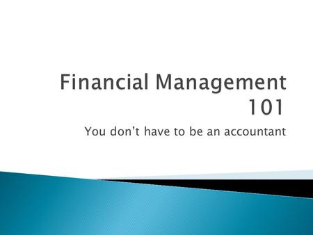 You don’t have to be an accountant.  Cash vs. Accrual  Unrestricted vs. Restricted  Unobligated vs Unallocated  Obligations vs Accruals  Unearned.