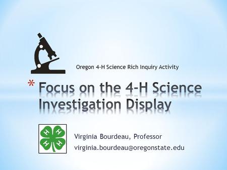 Virginia Bourdeau, Professor Oregon 4-H Science Rich Inquiry Activity.