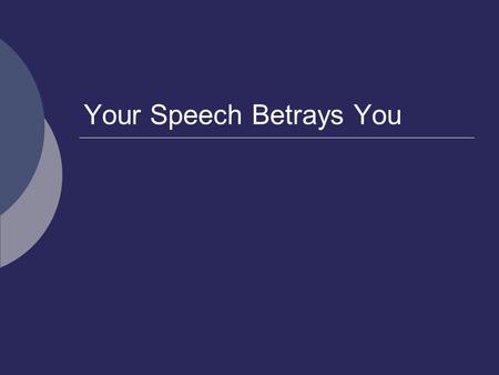 Your Speech Betrays You. Introduction  Example from the days of Jephthah (Judges 12:1-7)  Example from the time of Nehemiah (Nehemiah 13:23-31)  Example.