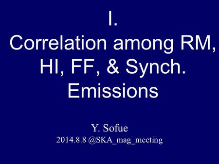 Y. Sofue I. Correlation among RM, HI, FF, & Synch. Emissions.