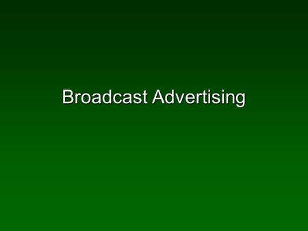 Broadcast Advertising. Advertising Defined Non-personal CommunicationNon-personal Communication Usually paid forUsually paid for By an identified sponsorBy.