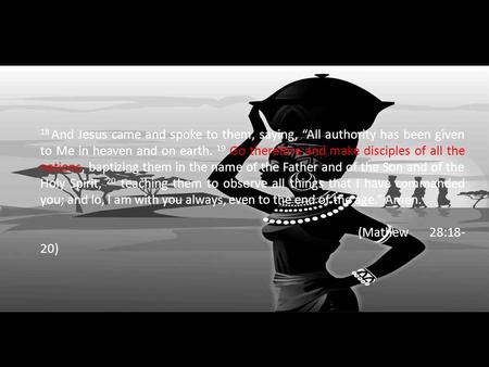 18 And Jesus came and spoke to them, saying, “All authority has been given to Me in heaven and on earth. 19 Go therefore and make disciples of all the.