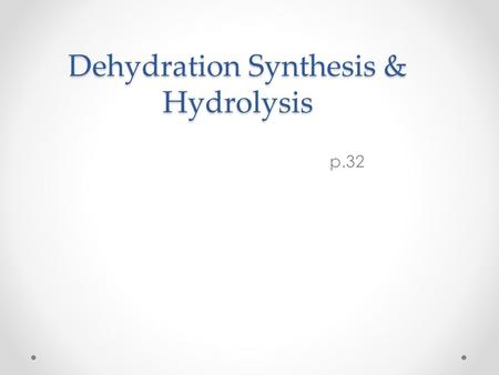 Dehydration Synthesis & Hydrolysis p.32. How Are Organic Compounds Formed? Monomers = building blocks (units) Polymers = a larger molecule made of repeating.