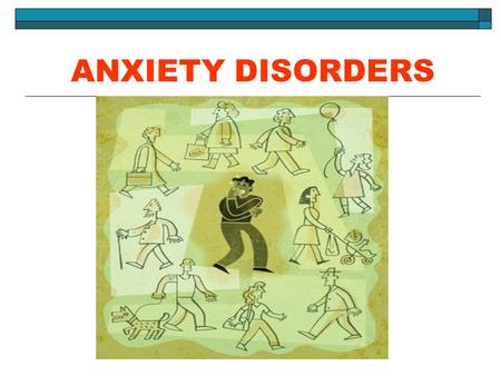 ANXIETY DISORDERS. WHAT IS ANXIETY?  SUBJECTIVE EXPERIENCE OF DISCOMFORT IN RESPONSE TO AN ACTUAL OR PERCEIVED THREAT OR LOSS (“STRESSOR”)  THREAT MAY.