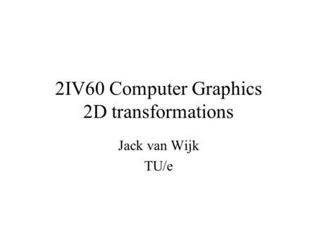 2IV60 Computer Graphics 2D transformations