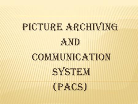 Picture Archiving And Communication System (PACS)