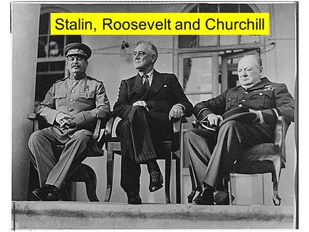 Stalin, Roosevelt and Churchill