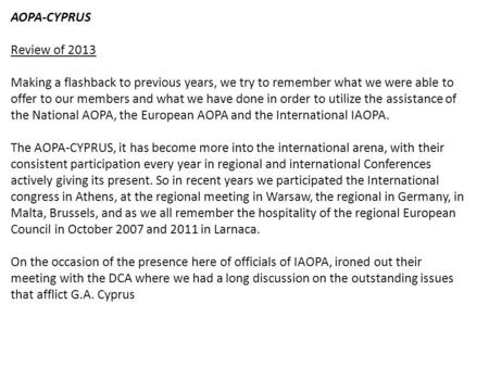 AOPA-CYPRUS Review of 2013 Making a flashback to previous years, we try to remember what we were able to offer to our members and what we have done in.