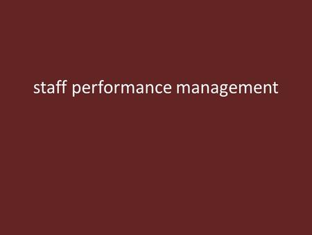 Staff performance management. agenda why timeline what’s different key components of step 1 creating goals overall process questions.