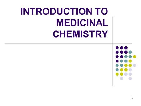 INTRODUCTION TO MEDICINAL CHEMISTRY