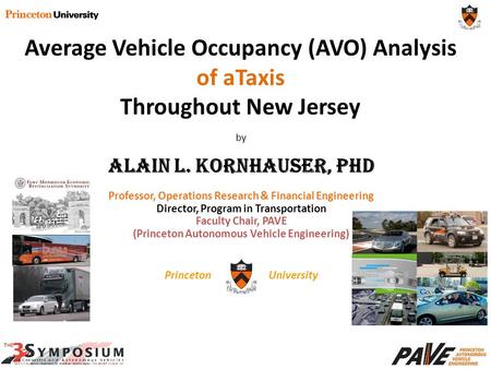 By Alain L. Kornhauser, PhD Professor, Operations Research & Financial Engineering Director, Program in Transportation Faculty Chair, PAVE (Princeton Autonomous.