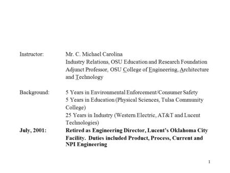 1 Instructor:Mr. C. Michael Carolina Industry Relations, OSU Education and Research Foundation Adjunct Professor, OSU College of Engineering, Architecture.