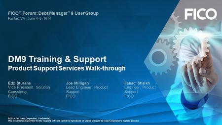 © 2014 Fair Isaac Corporation. Confidential. This presentation is provided for the recipient only and cannot be reproduced or shared without Fair Isaac.