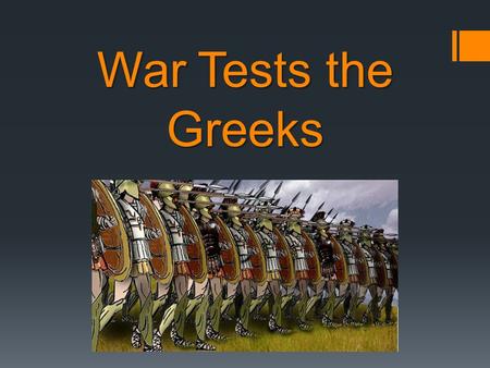 War Tests the Greeks. The Greeks fought several wars between 500 and 400 B.C.