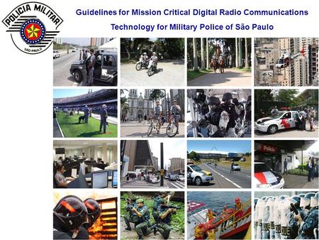 Guidelines for Mission Critical Digital Radio Communications Technology for Military Police of São Paulo.