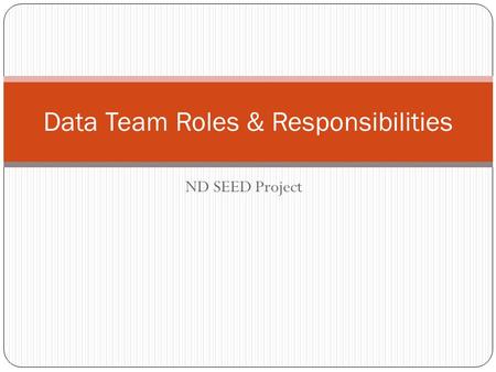 ND SEED Project Data Team Roles & Responsibilities.