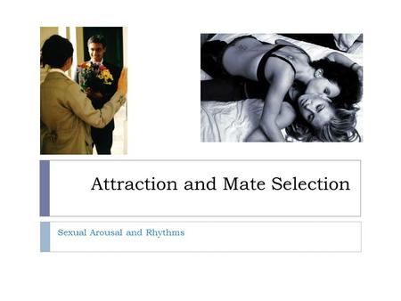 Attraction and Mate Selection