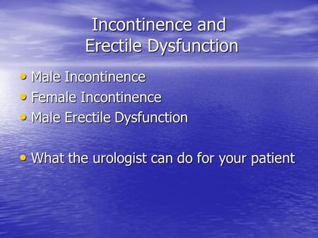 Incontinence and Erectile Dysfunction