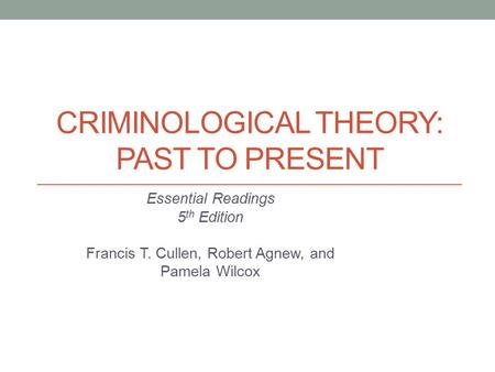 Criminological Theory: Past to Present