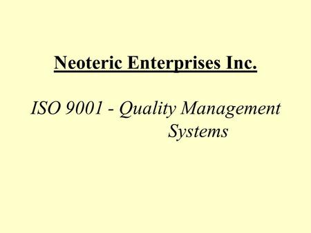 Neoteric Enterprises Inc. ISO 9001 - Quality Management Systems.