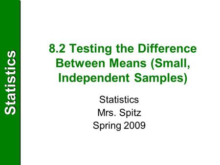 8.2 Testing the Difference Between Means (Small, Independent Samples)